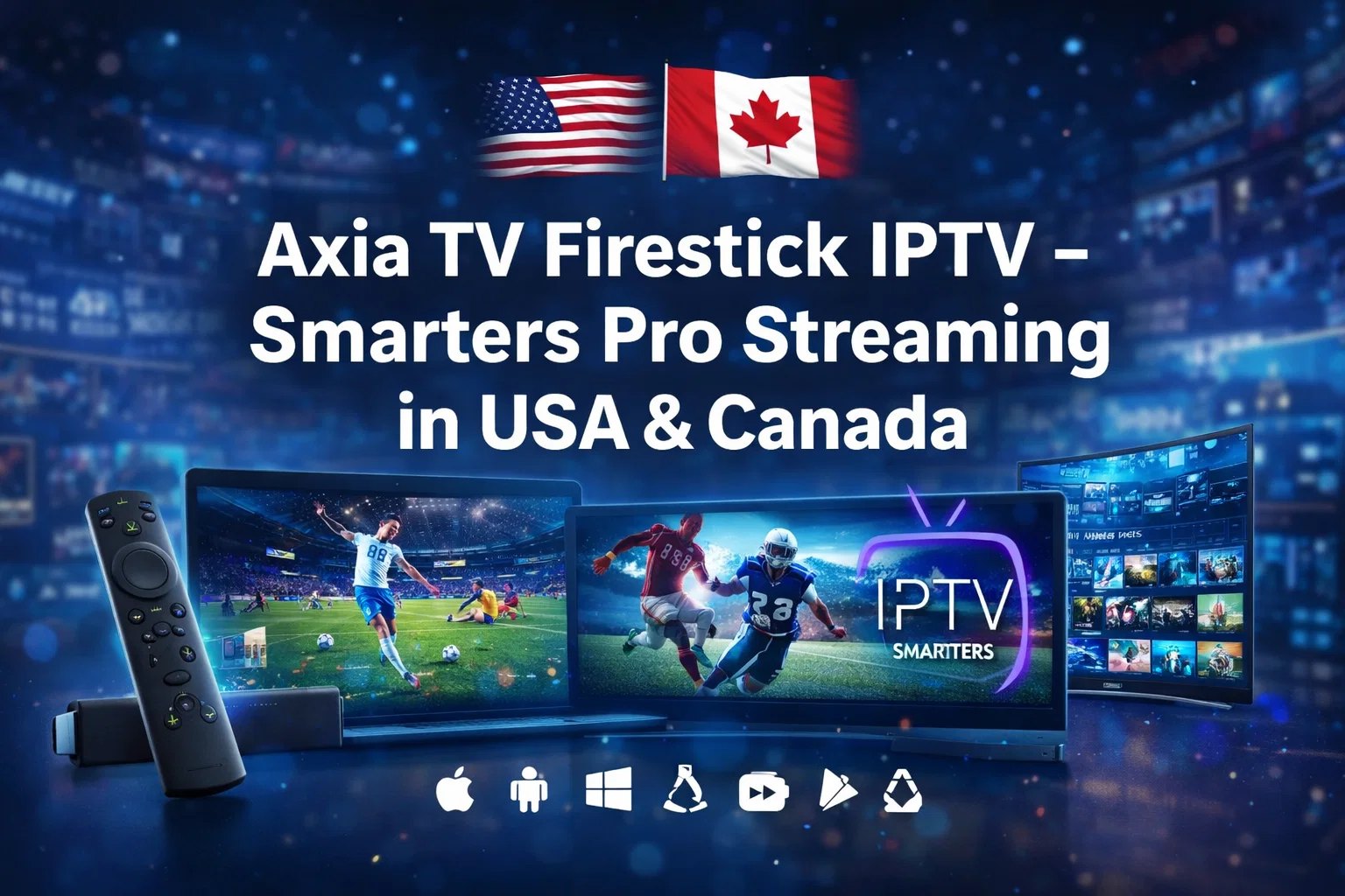 Axia TV Firestick IPTV – Smarters Pro Streaming in USA & Canada
